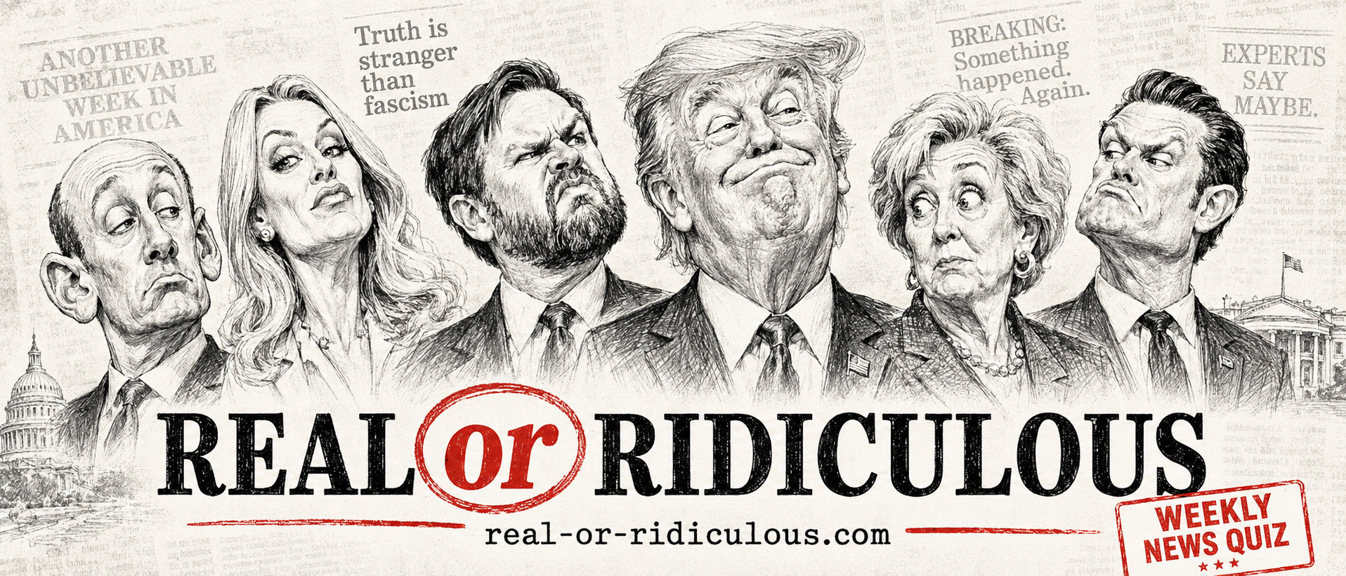Real or Ridiculous weekly news quiz banner with satirical pencil-style political caricatures and red newspaper stamp details